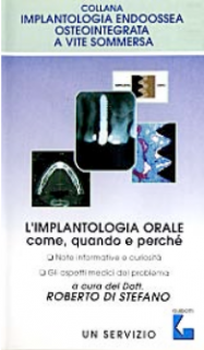L’implantologia orale come, quando e perché - Note informative e curiosità - Gli aspetti medici del problema (Ed. 1996-97)