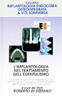 L’implantologia nel trattamento dell’edentulismo - Dalla diagnostica implantologica all’intervento chirurgico: aspetti generali - Indicazioni e controindicazioni (Ed. 1996-97)